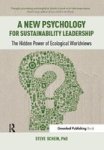 A New Psychology For Sustainability Leadership - The Hidden Power Of Ecological Worldviews Paperback