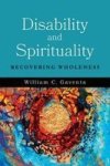 Disability And Spirituality - Recovering Wholeness Hardcover