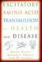 Excitatory Amino Acid Transmission In Health And Disease   Hardcover