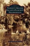 Phoenix& 39 S Greater Encanto-palmcroft Neighborhood Hardcover