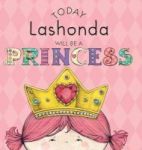 Today Lashonda Will Be A Princess Hardcover