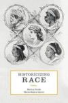 Historicizing Race Hardcover Hpod
