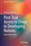 Post-trial Access To Drugs In Developing Nations - Global Health Justice Hardcover 1ST Ed. 2017