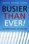 Busier Than Ever - Why American Families Can& 39 T Slow Down Paperback