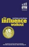 Influence Workout - The 10 Tried-and-tested Steps That Will Build Your Influencing Power Paperback