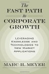 The Fast Path To Corporate Growth: Leveraging Knowledge And Technologies To New Market Applications