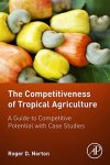 The Competitiveness Of Tropical Agriculture: A Guide To Competitive Potential With Case Studies