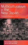 Multiculturalism In The New Japan: Crossing The Boundaries Within Asian Anthropologies Vol. 6