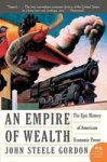 Empire Of Wealth - The Epic History Of American Economic Power Paperback