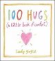 100 Hugs - A Little Book Of Comfort   Hardcover