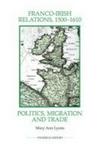 Franco-irish Relations 1500-1610 - Politics Migration And Trade Paperback