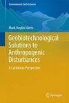 Geobiotechnological Solutions To Anthropogenic Disturbances - A Caribbean Perspective Hardcover 1ST Ed. 2016