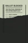 Ballot Blocked - The Political Erosion Of The Voting Rights Act Paperback