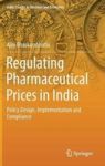 Regulating Pharmaceutical Prices In India - Policy Design Implementation And Compliance Hardcover 1ST Ed. 2018