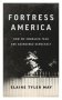 Fortress America - How We Embraced Fear And Abandoned Democracy   Paperback