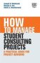 How To Manage Student Consulting Projects - A Practical Guide For Project Advisors   Hardcover