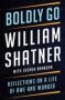 Boldly Go - Reflections On A Life Of Awe And Wonder   Hardcover