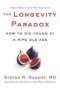 The Longevity Paradox - How To Die Young At A Ripe Old Age   Hardcover