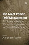 The Great Power mis Management - The Russian-Georgian War and Its Implications for Global Political Order Hardcover
