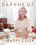 The Happy Cook - 125 Recipes For Eating Every Day Like It&  39 S The Weekend   Hardcover