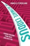 The Ultimate Exodus - Finding Dom From What Enslaves You Paperback New Edition