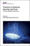 Frontiers In Hardware Security And Trust - Theory Design And Practice   Hardcover