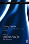 Planning Later Life - Bioethics And Public Health In Ageing Societies Hardcover