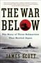 The War Below - The Story Of Three Submarines That Battled Japan   Paperback