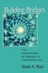 Building Bridges - The Negotiation Of Paradox In Psychoanalysis Paperback