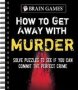 Brain Games - How To Get Away With Murder - Solve Puzzles To See If You Can Commit The Perfect Crime   Spiral Bound