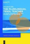 The Plurilingual Tesol Teacher - The Hidden Languaged Lives Of Tesol Teachers And Why They Matter Hardcover