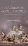 The Sacred In The Modern World - A Cultural Sociological Approach Hardcover New