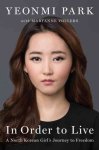 In Order To Live - A North Korean Girl' S Journey To Freedom Hardcover