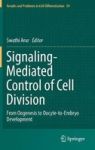 Signaling-mediated Control Of Cell Division 2017 - From Oogenesis To Oocyte-to-embryo Development Hardcover 1st Ed. 2017