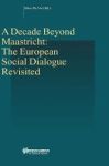A Decade Beyond Maastricht: The European Social Dialogue Revisited Hardcover