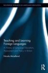 Teaching And Learning Foreign Languages - A History Of Language Education Assessment And Policy In Britain Hardcover