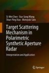 Target Scattering Mechanism In Polarimetric Synthetic Aperture Radar - Interpretation And Application Hardcover 1ST Ed. 2018