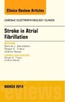 Stroke In Atrial Fibrillation An Issue Of Cardiac Electrophysiology Clinics