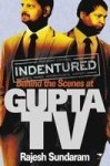 Indentured - Behind The Scenes At Gupta Tv Paperback