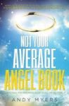 Not Your Average Angel Book - A Practical And Humorous Guide To All Things Angelic Paperback