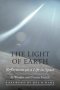 The Light Of Earth - Reflections On A Life In Space   Hardcover