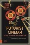 Futurist Cinema - Studies On Italian Avant-garde Film Hardcover 0