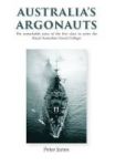 Australia& 39 S Argonauts - The Remarkable Story Of The First Class To Enter The Royal Australian Naval College Hardcover