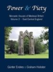 Power And Piety - Monastic Houses Of Medieval Britain - Volume 3 - East Central England Hardcover