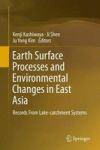 Earth Surface Processes And Environmental Changes In East Asia - Records From Lake-catchment Systems Hardcover 2015 Ed.