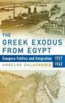 The Greek Exodus From Egypt - Diaspora Politics And Emigration 1937-1962 Hardcover