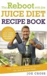 The Reboot With Joe Juice Diet Recipe Book: Over 100 Recipes Inspired By The Film & 39 Fat Sick & Nearly Dead&