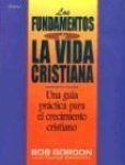 Fundamentos De La Vida Cristiana Los: The Foundations Of Christian Living Spanish Edition
