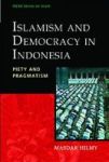 Islamism and Democracy in Indonesia - Piety and Pragmatism Paperback