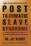 Post Traumatic Slave Syndrome - America& 39 S Legacy Of Enduring Injury And Healing Paperback Revised Ed.